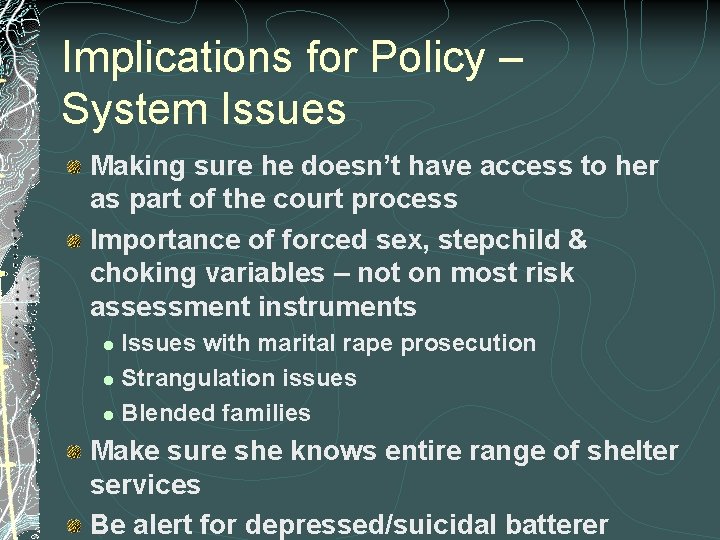 Implications for Policy – System Issues Making sure he doesn’t have access to her