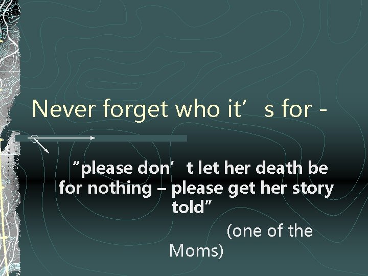 Never forget who it’s for “please don’t let her death be for nothing –