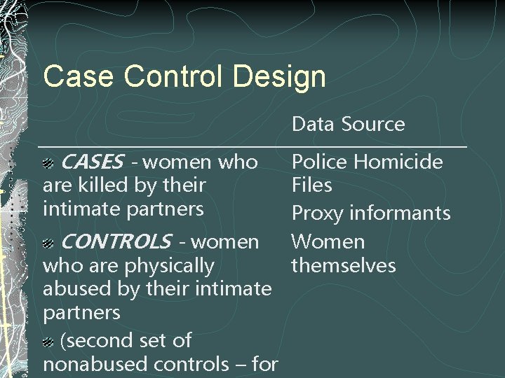 Case Control Design Data Source CASES - women who are killed by their intimate