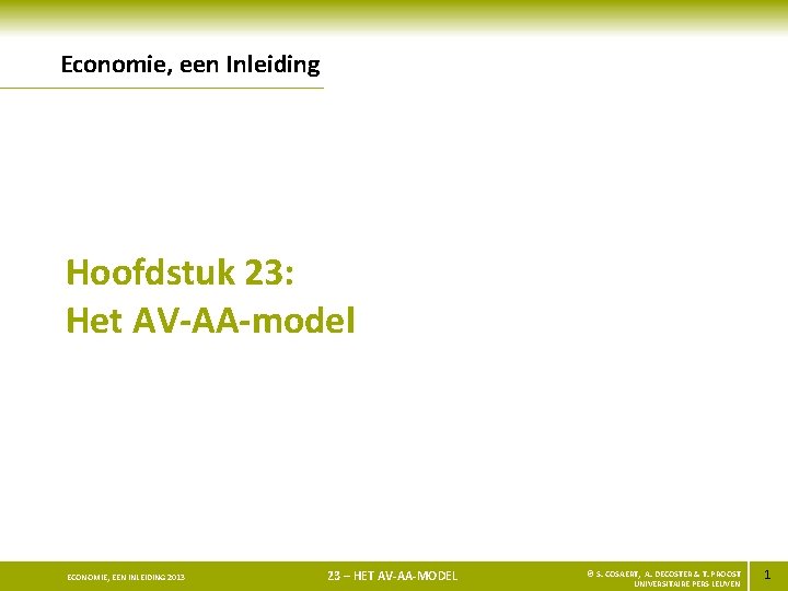 Economie, een Inleiding Hoofdstuk 23: Het AV-AA-model ECONOMIE, EEN INLEIDING 2013 23 – HET