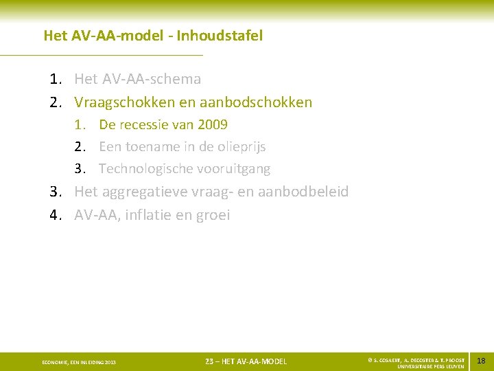 Het AV-AA-model - Inhoudstafel 1. Het AV-AA-schema 2. Vraagschokken en aanbodschokken 1. De recessie