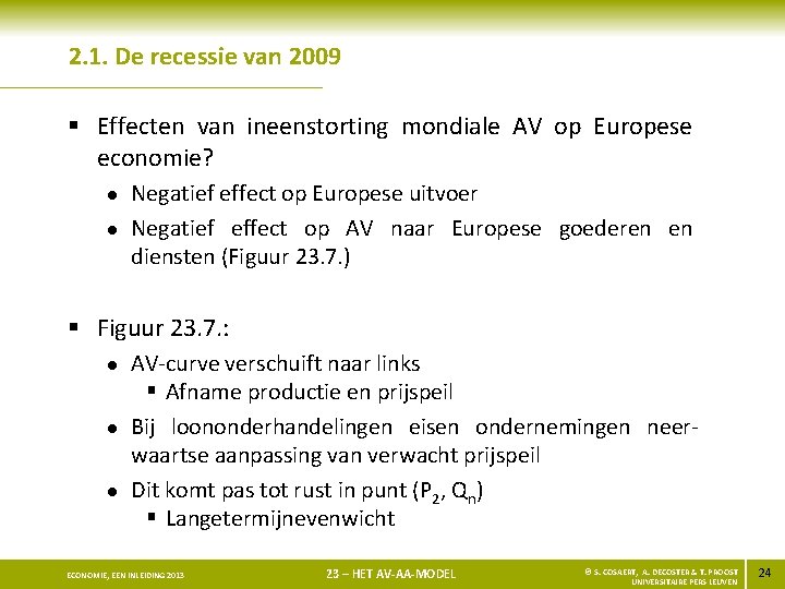 2. 1. De recessie van 2009 § Effecten van ineenstorting mondiale AV op Europese