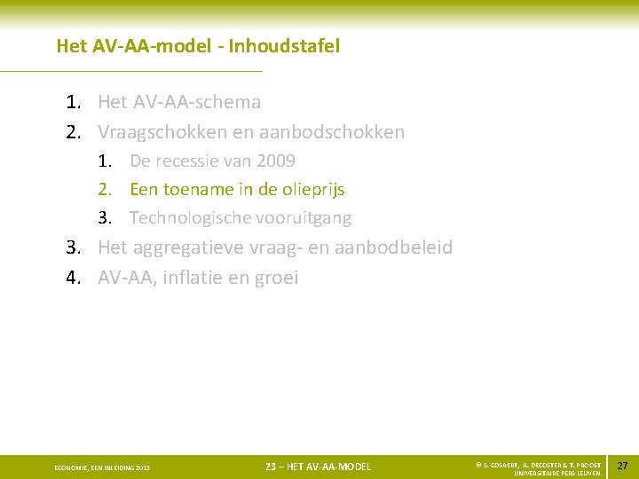 Het AV-AA-model - Inhoudstafel 1. Het AV-AA-schema 2. Vraagschokken en aanbodschokken 1. De recessie