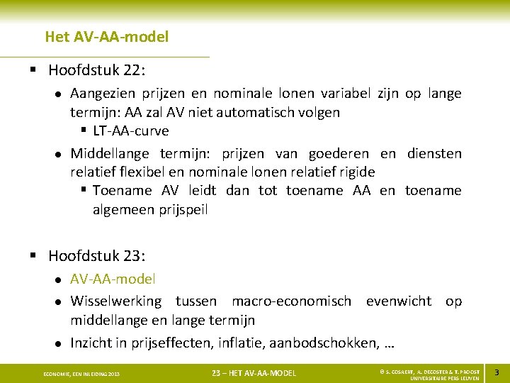 Het AV-AA-model § Hoofdstuk 22: l l Aangezien prijzen en nominale lonen variabel zijn