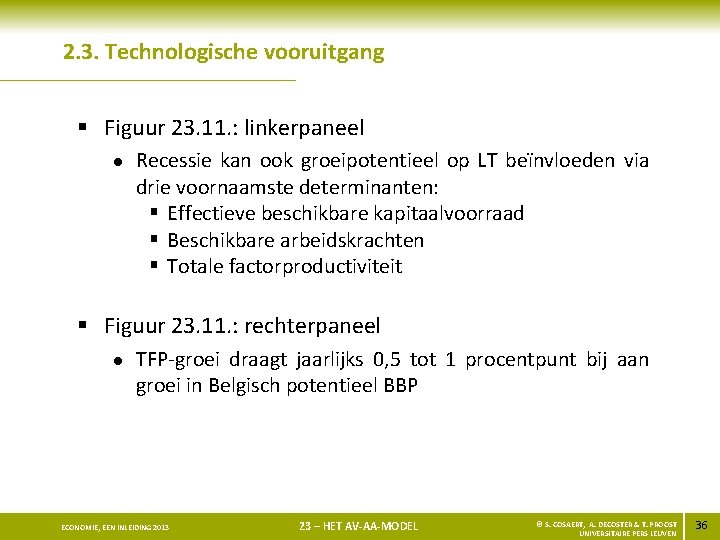 2. 3. Technologische vooruitgang § Figuur 23. 11. : linkerpaneel l Recessie kan ook