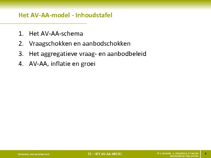 Het AV-AA-model - Inhoudstafel 1. 2. 3. 4. Het AV-AA-schema Vraagschokken en aanbodschokken Het