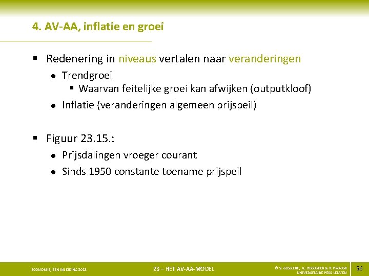 4. AV-AA, inflatie en groei § Redenering in niveaus vertalen naar veranderingen l l