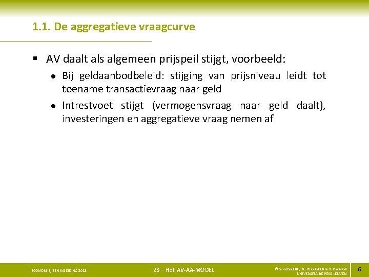 1. 1. De aggregatieve vraagcurve § AV daalt als algemeen prijspeil stijgt, voorbeeld: l