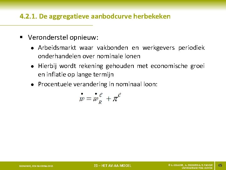 4. 2. 1. De aggregatieve aanbodcurve herbekeken § Veronderstel opnieuw: l l l Arbeidsmarkt