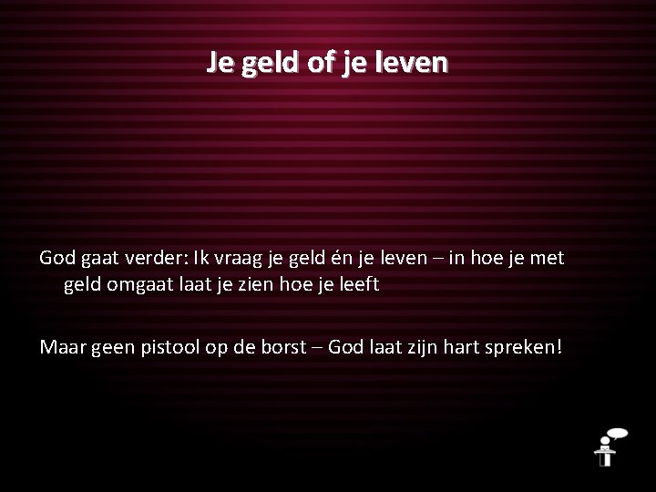 Je geld of je leven God gaat verder: Ik vraag je geld én je