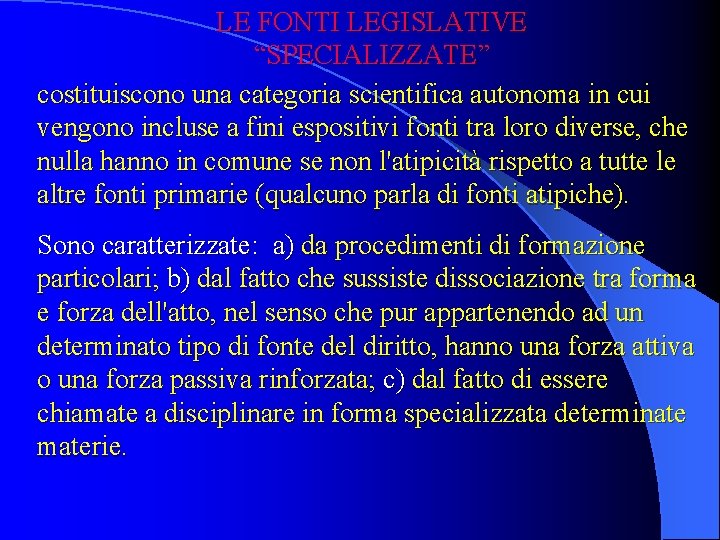 LE FONTI LEGISLATIVE “SPECIALIZZATE” costituiscono una categoria scientifica autonoma in cui vengono incluse a