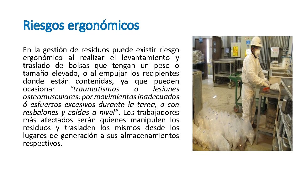 Riesgos ergonómicos En la gestión de residuos puede existir riesgo ergonómico al realizar el Riesgos ergonómicos En la gestión de residuos puede existir riesgo ergonómico al realizar el