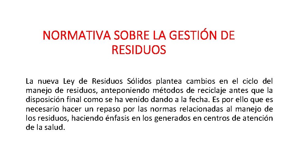 NORMATIVA SOBRE LA GESTIÓN DE RESIDUOS La nueva Ley de Residuos Sólidos plantea cambios NORMATIVA SOBRE LA GESTIÓN DE RESIDUOS La nueva Ley de Residuos Sólidos plantea cambios