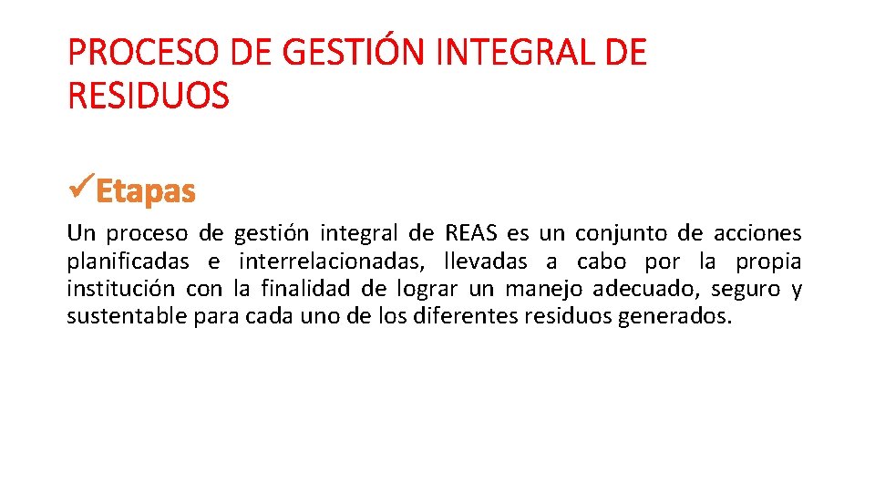 PROCESO DE GESTIÓN INTEGRAL DE RESIDUOS üEtapas Un proceso de gestión integral de REAS PROCESO DE GESTIÓN INTEGRAL DE RESIDUOS üEtapas Un proceso de gestión integral de REAS