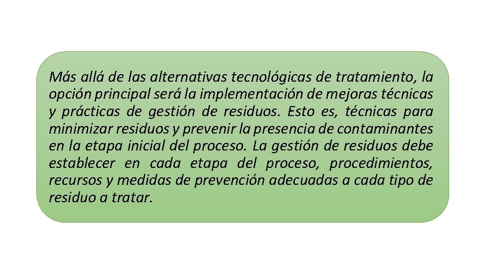 Más allá de las alternativas tecnológicas de tratamiento, la opción principal será la implementación Más allá de las alternativas tecnológicas de tratamiento, la opción principal será la implementación