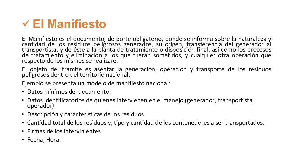 ü El Manifiesto es el documento, de porte obligatorio, donde se informa sobre la ü El Manifiesto es el documento, de porte obligatorio, donde se informa sobre la