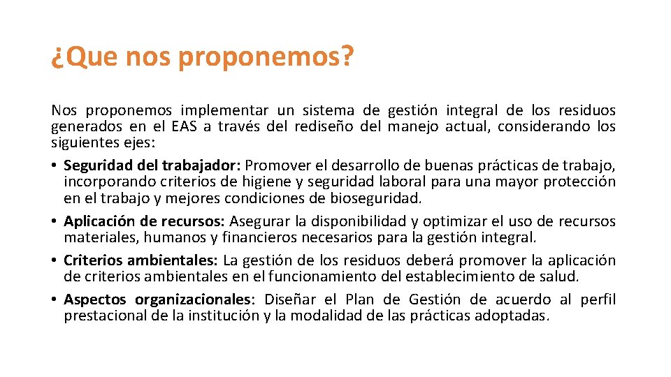 ¿Que nos proponemos? Nos proponemos implementar un sistema de gestión integral de los residuos ¿Que nos proponemos? Nos proponemos implementar un sistema de gestión integral de los residuos
