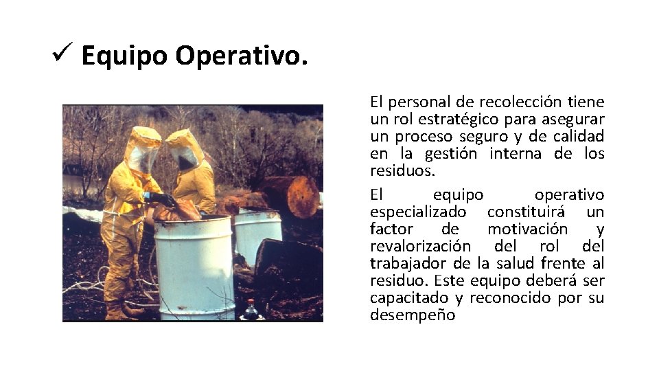 ü Equipo Operativo. El personal de recolección tiene un rol estratégico para asegurar un ü Equipo Operativo. El personal de recolección tiene un rol estratégico para asegurar un