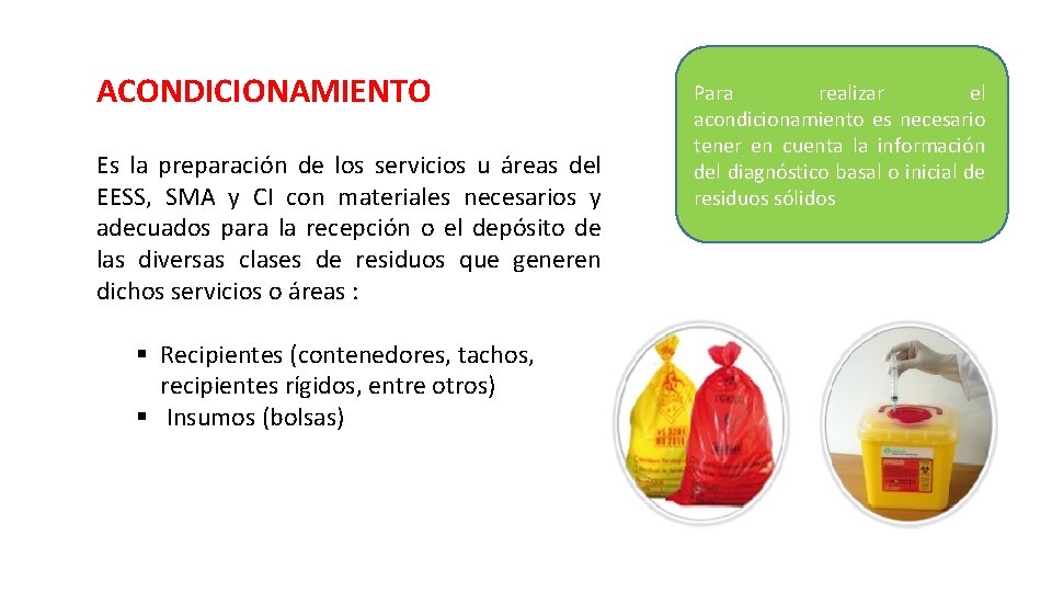 ACONDICIONAMIENTO Es la preparación de los servicios u áreas del EESS, SMA y CI ACONDICIONAMIENTO Es la preparación de los servicios u áreas del EESS, SMA y CI