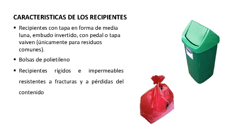 CARACTERISTICAS DE LOS RECIPIENTES § Recipientes con tapa en forma de media luna, embudo CARACTERISTICAS DE LOS RECIPIENTES § Recipientes con tapa en forma de media luna, embudo