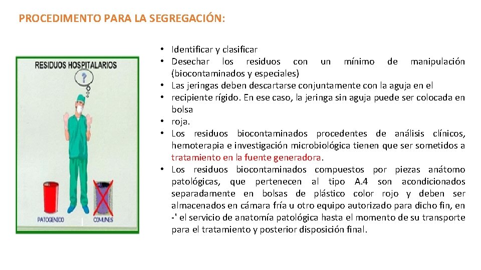 PROCEDIMENTO PARA LA SEGREGACIÓN: • Identificar y clasificar • Desechar los residuos con un PROCEDIMENTO PARA LA SEGREGACIÓN: • Identificar y clasificar • Desechar los residuos con un