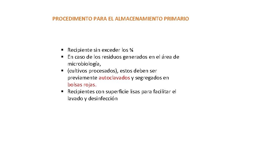 PROCEDIMENTO PARA EL ALMACENAMIENTO PRIMARIO § Recipiente sin exceder los ¾ § En caso PROCEDIMENTO PARA EL ALMACENAMIENTO PRIMARIO § Recipiente sin exceder los ¾ § En caso