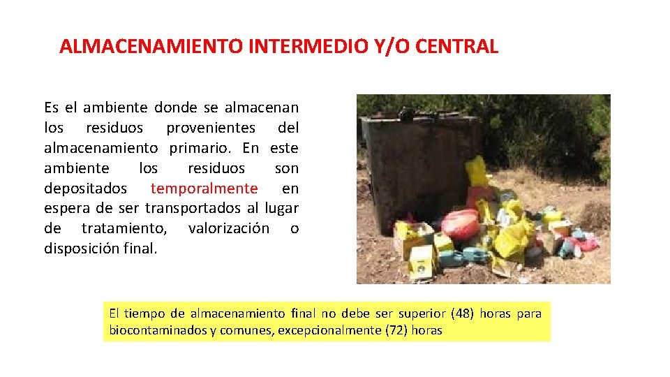 ALMACENAMIENTO INTERMEDIO Y/O CENTRAL Es el ambiente donde se almacenan los residuos provenientes del ALMACENAMIENTO INTERMEDIO Y/O CENTRAL Es el ambiente donde se almacenan los residuos provenientes del