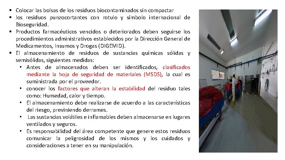 § Colocar las bolsas de los residuos biocontaminados sin compactar § los residuos punzocortantes § Colocar las bolsas de los residuos biocontaminados sin compactar § los residuos punzocortantes