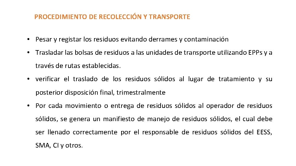 PROCEDIMIENTO DE RECOLECCIÓN Y TRANSPORTE • Pesar y registar los residuos evitando derrames y PROCEDIMIENTO DE RECOLECCIÓN Y TRANSPORTE • Pesar y registar los residuos evitando derrames y