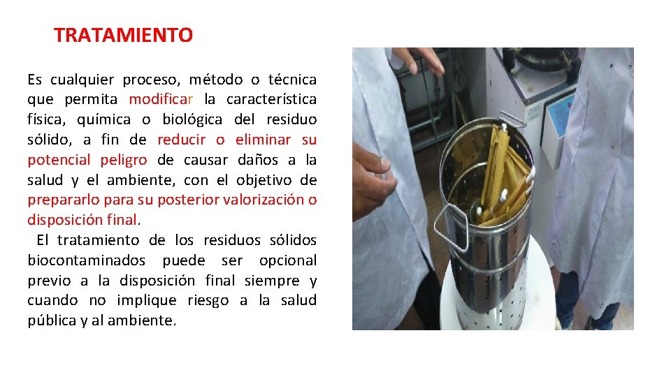 TRATAMIENTO Es cualquier proceso, método o técnica que permita modificar la característica física, química TRATAMIENTO Es cualquier proceso, método o técnica que permita modificar la característica física, química