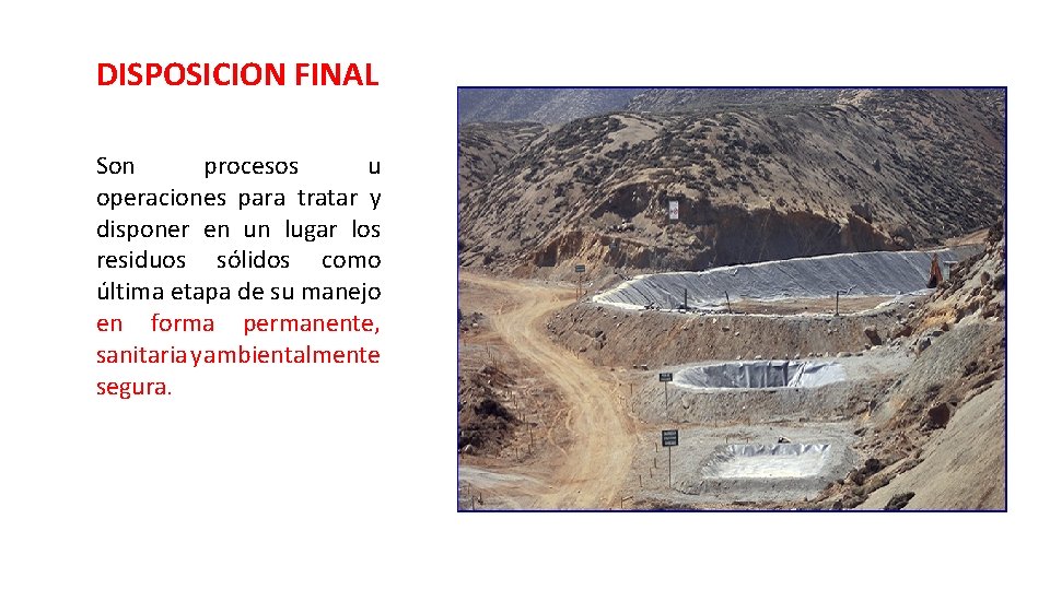 DISPOSICION FINAL Son procesos u operaciones para tratar y disponer en un lugar los DISPOSICION FINAL Son procesos u operaciones para tratar y disponer en un lugar los