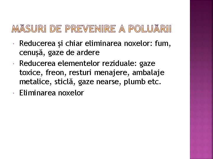  Reducerea şi chiar eliminarea noxelor: fum, cenuşă, gaze de ardere Reducerea elementelor reziduale: