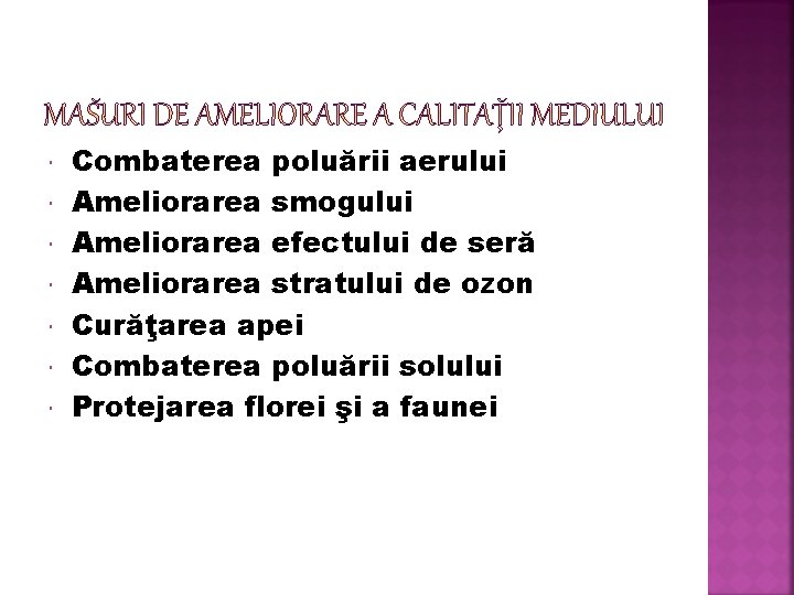  Combaterea poluării aerului Ameliorarea smogului Ameliorarea efectului de seră Ameliorarea stratului de ozon