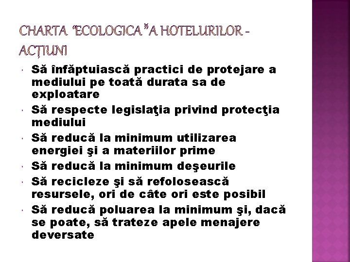  Să înfăptuiască practici de protejare a mediului pe toată durata sa de exploatare