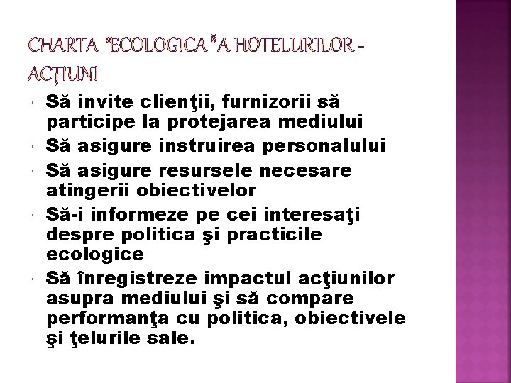  Să invite clienţii, furnizorii să participe la protejarea mediului Să asigure instruirea personalului