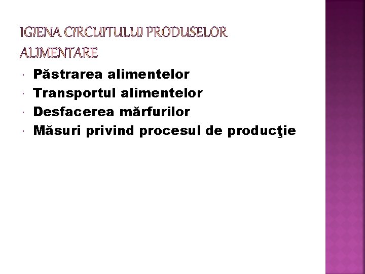  Păstrarea alimentelor Transportul alimentelor Desfacerea mărfurilor Măsuri privind procesul de producţie 