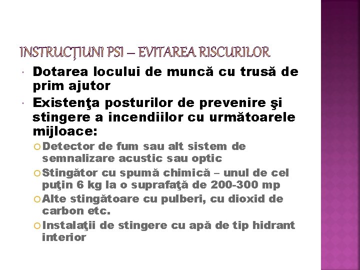  Dotarea locului de muncă cu trusă de prim ajutor Existenţa posturilor de prevenire