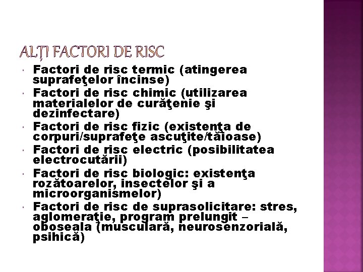  Factori de risc termic (atingerea suprafeţelor încinse) Factori de risc chimic (utilizarea materialelor