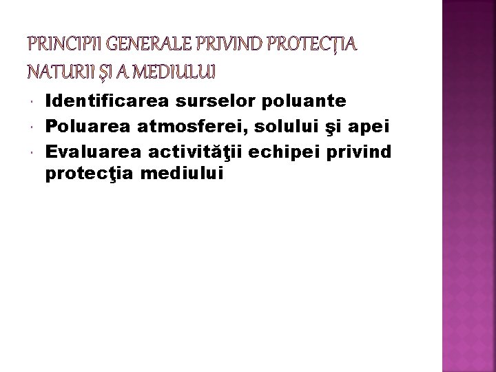  Identificarea surselor poluante Poluarea atmosferei, solului şi apei Evaluarea activităţii echipei privind protecţia