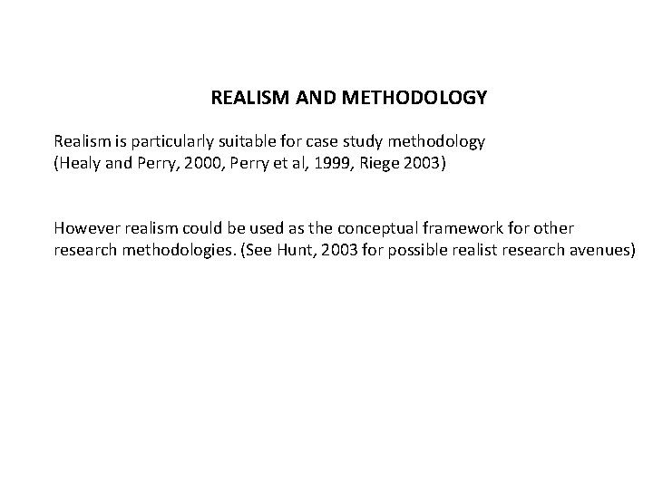 REALISM AND METHODOLOGY Realism is particularly suitable for case study methodology (Healy and Perry,