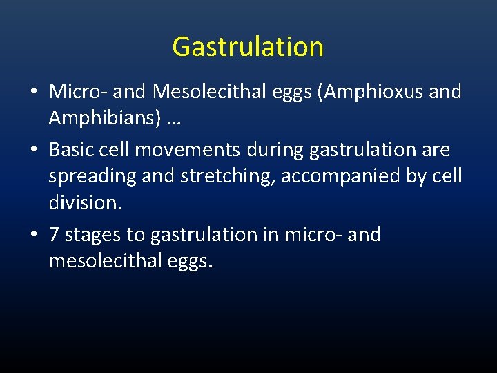 Gastrulation • Micro- and Mesolecithal eggs (Amphioxus and Amphibians) … • Basic cell movements Gastrulation • Micro- and Mesolecithal eggs (Amphioxus and Amphibians) … • Basic cell movements