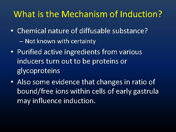 What is the Mechanism of Induction? • Chemical nature of diffusable substance? – Not What is the Mechanism of Induction? • Chemical nature of diffusable substance? – Not