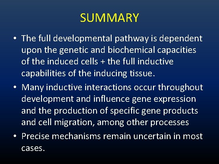 SUMMARY • The full developmental pathway is dependent upon the genetic and biochemical capacities SUMMARY • The full developmental pathway is dependent upon the genetic and biochemical capacities