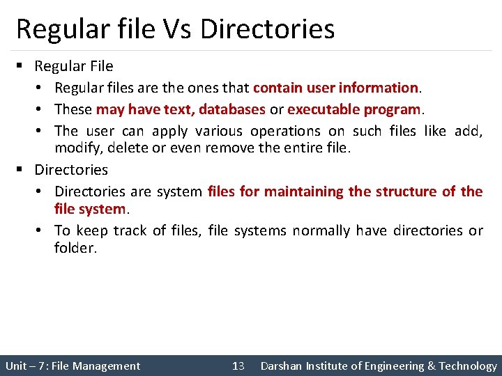 Regular file Vs Directories § Regular File • Regular files are the ones that