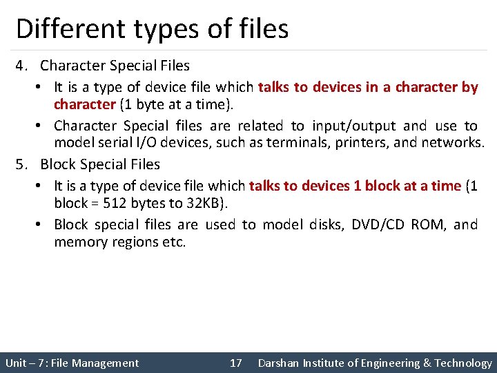 Different types of files 4. Character Special Files • It is a type of