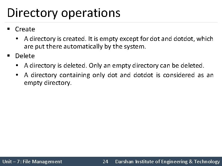 Directory operations § Create • A directory is created. It is empty except for