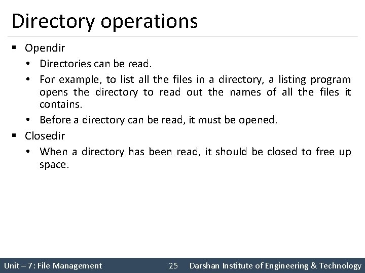 Directory operations § Opendir • Directories can be read. • For example, to list