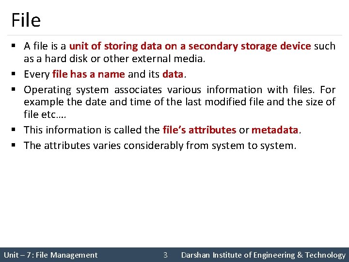 File § A file is a unit of storing data on a secondary storage