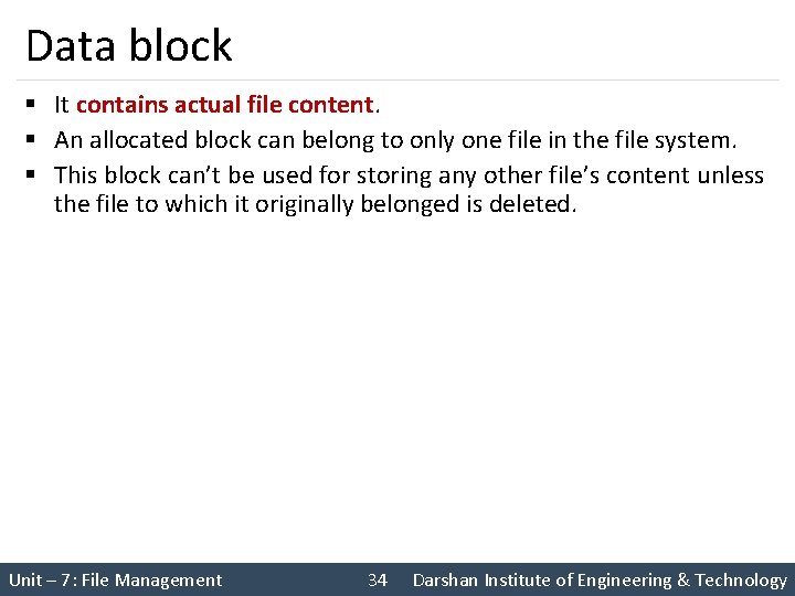 Data block § It contains actual file content. § An allocated block can belong