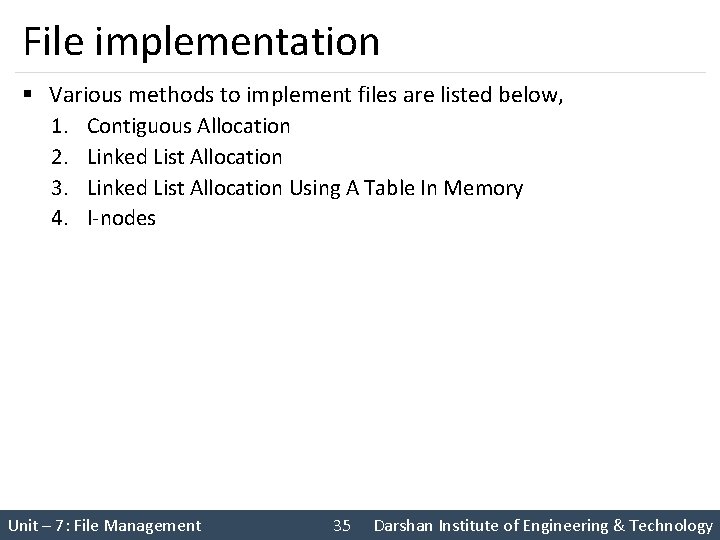 File implementation § Various methods to implement files are listed below, 1. Contiguous Allocation